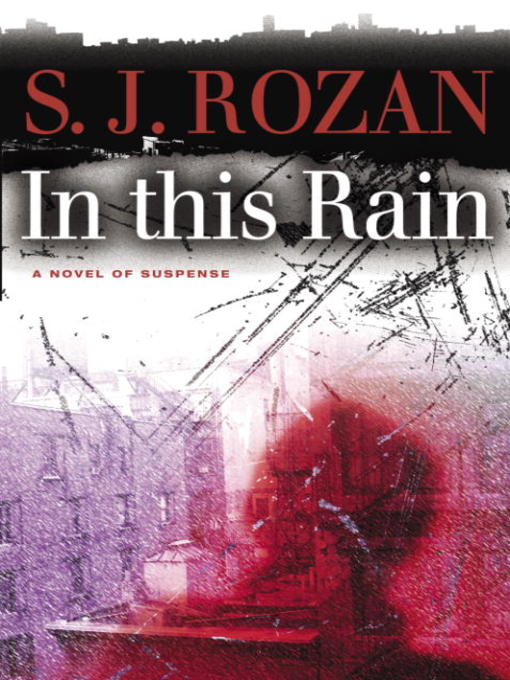 Title details for In this Rain by S.J. Rozan - Available